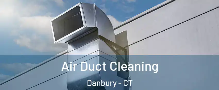  Air Duct Cleaning Danbury - CT