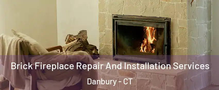 Brick Fireplace Repair And Installation Services Danbury - CT