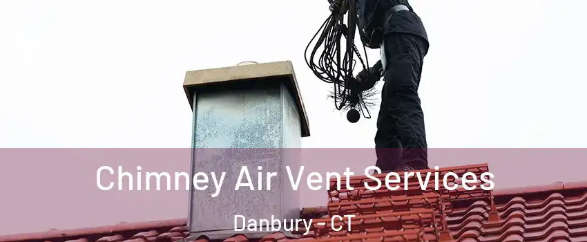  Chimney Air Vent Services Danbury - CT