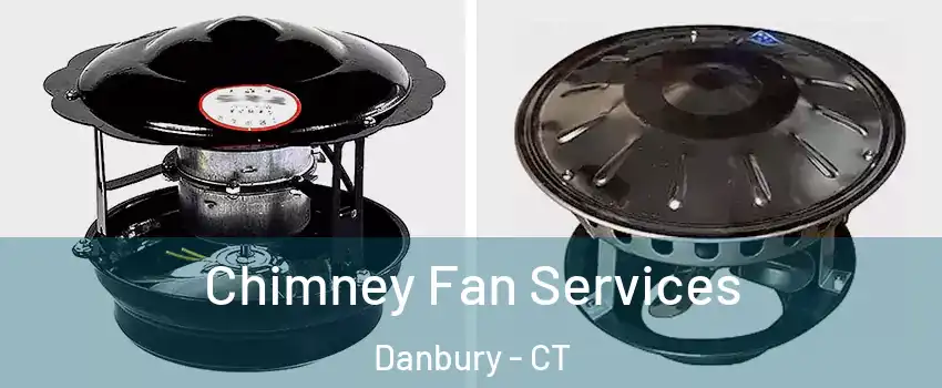  Chimney Fan Services Danbury - CT