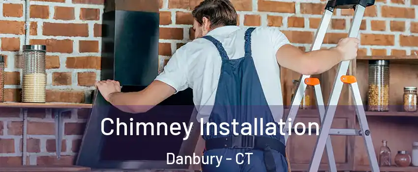  Chimney Installation Danbury - CT
