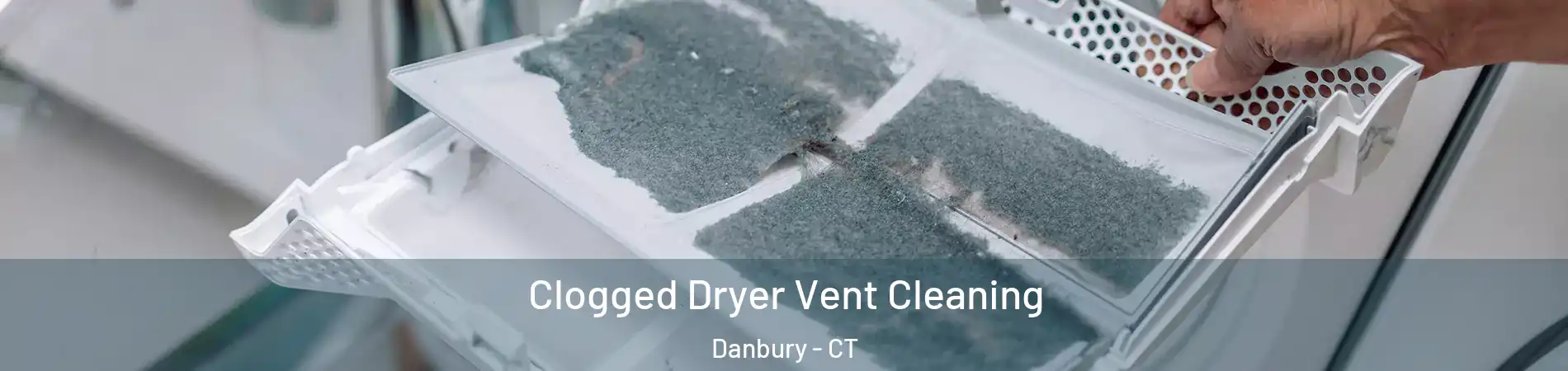  Clogged Dryer Vent Cleaning Danbury - CT