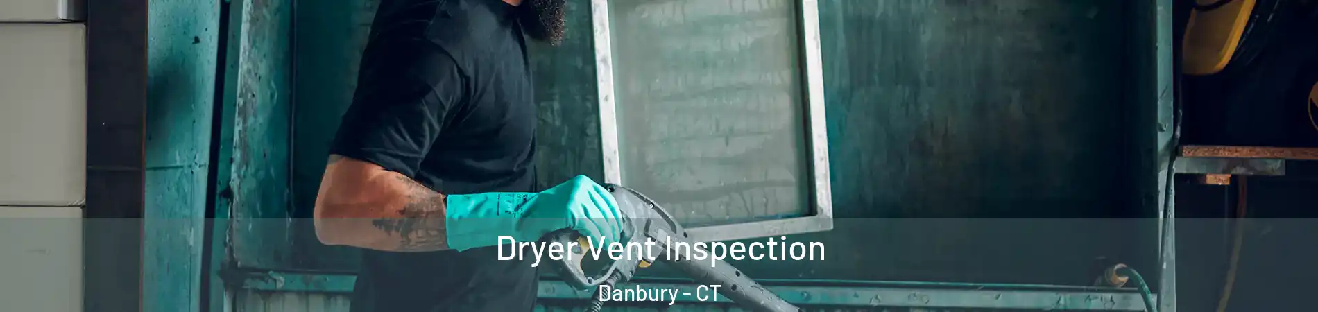  Dryer Vent Inspection Danbury - CT