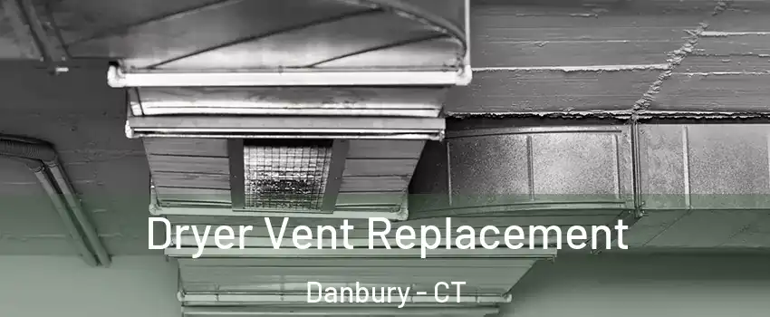  Dryer Vent Replacement Danbury - CT