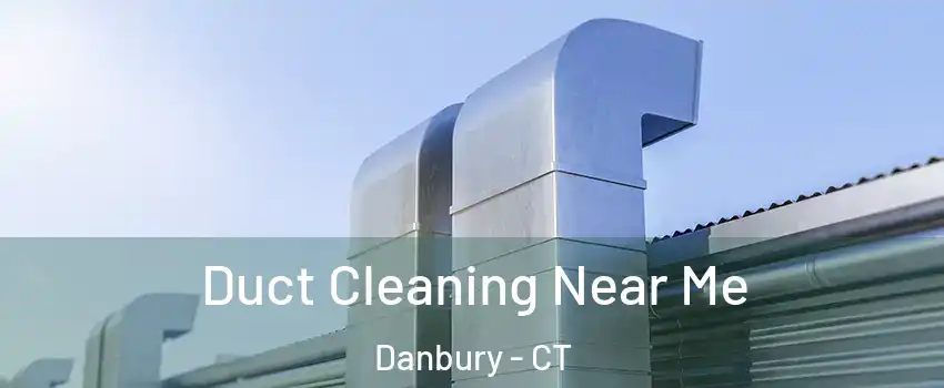  Duct Cleaning Near Me Danbury - CT