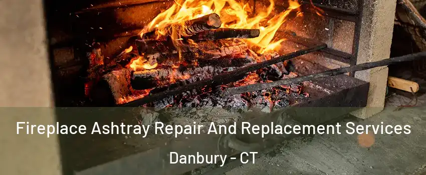  Fireplace Ashtray Repair And Replacement Services Danbury - CT