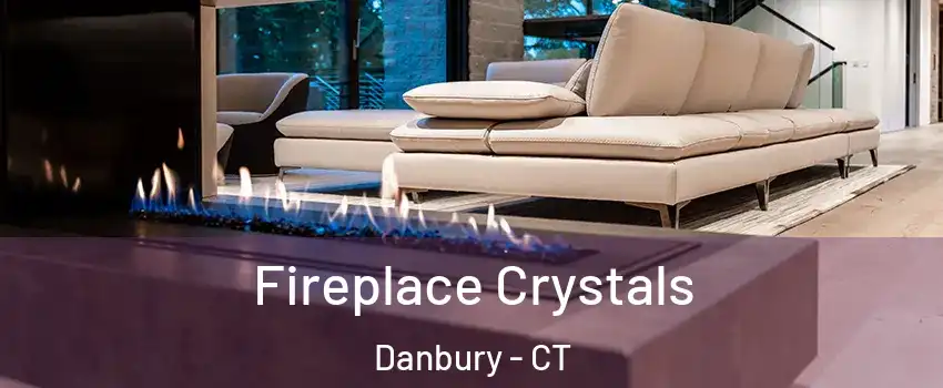  Fireplace Crystals Danbury - CT