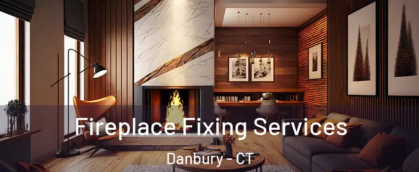  Fireplace Fixing Services Danbury - CT