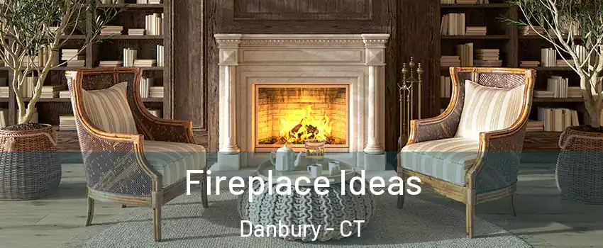  Fireplace Ideas Danbury - CT