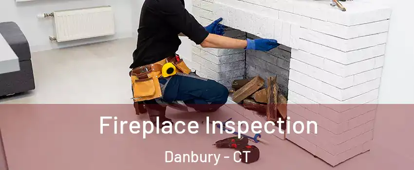  Fireplace Inspection Danbury - CT