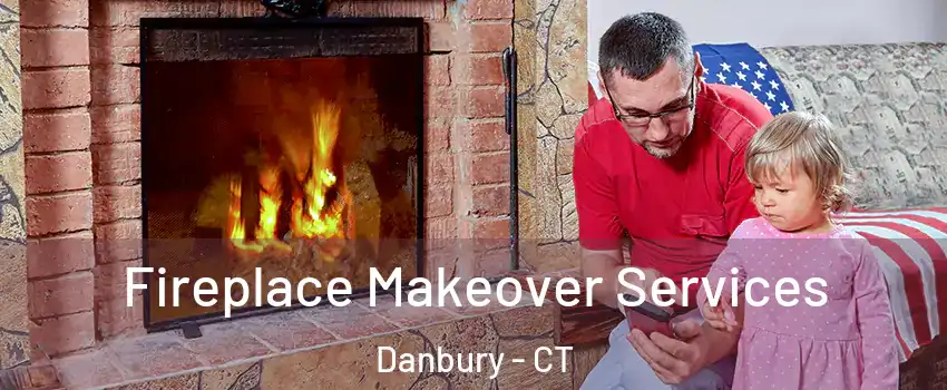  Fireplace Makeover Services Danbury - CT