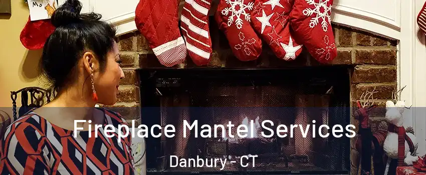 Fireplace Mantel Services Danbury - CT