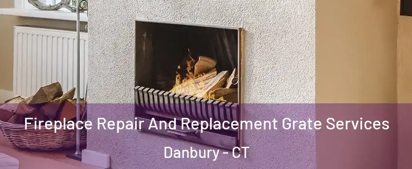  Fireplace Repair And Replacement Grate Services Danbury - CT