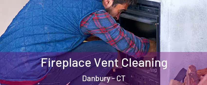  Fireplace Vent Cleaning Danbury - CT