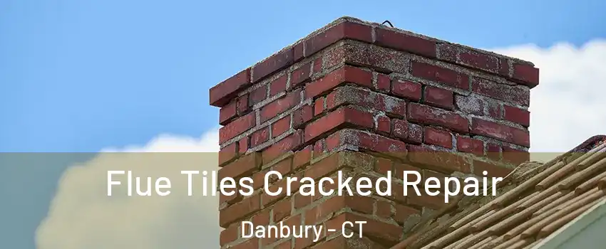  Flue Tiles Cracked Repair Danbury - CT