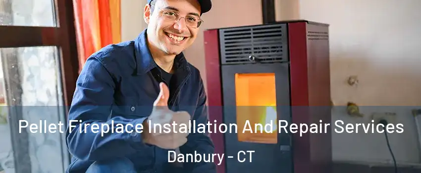  Pellet Fireplace Installation And Repair Services Danbury - CT
