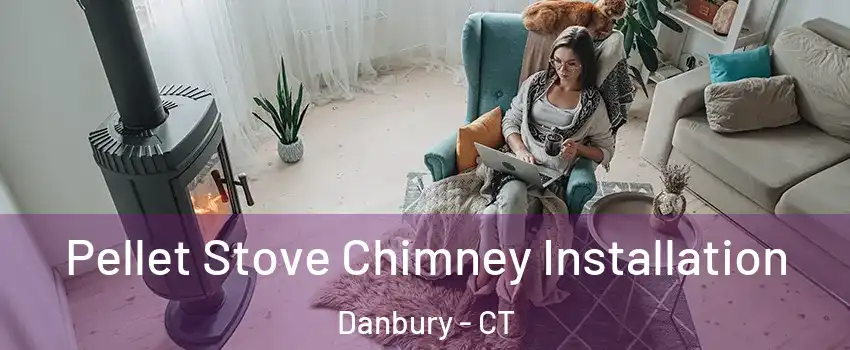  Pellet Stove Chimney Installation Danbury - CT