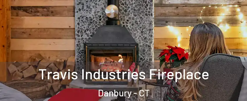  Travis Industries Fireplace Danbury - CT