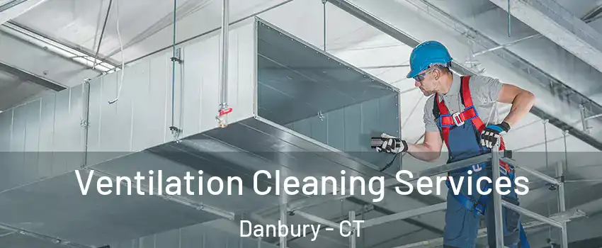  Ventilation Cleaning Services Danbury - CT