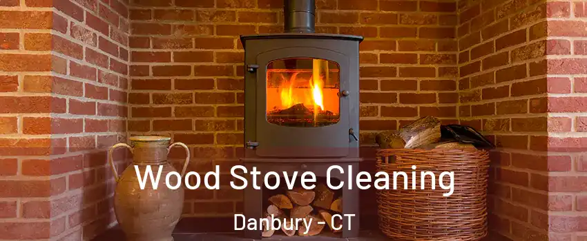  Wood Stove Cleaning Danbury - CT